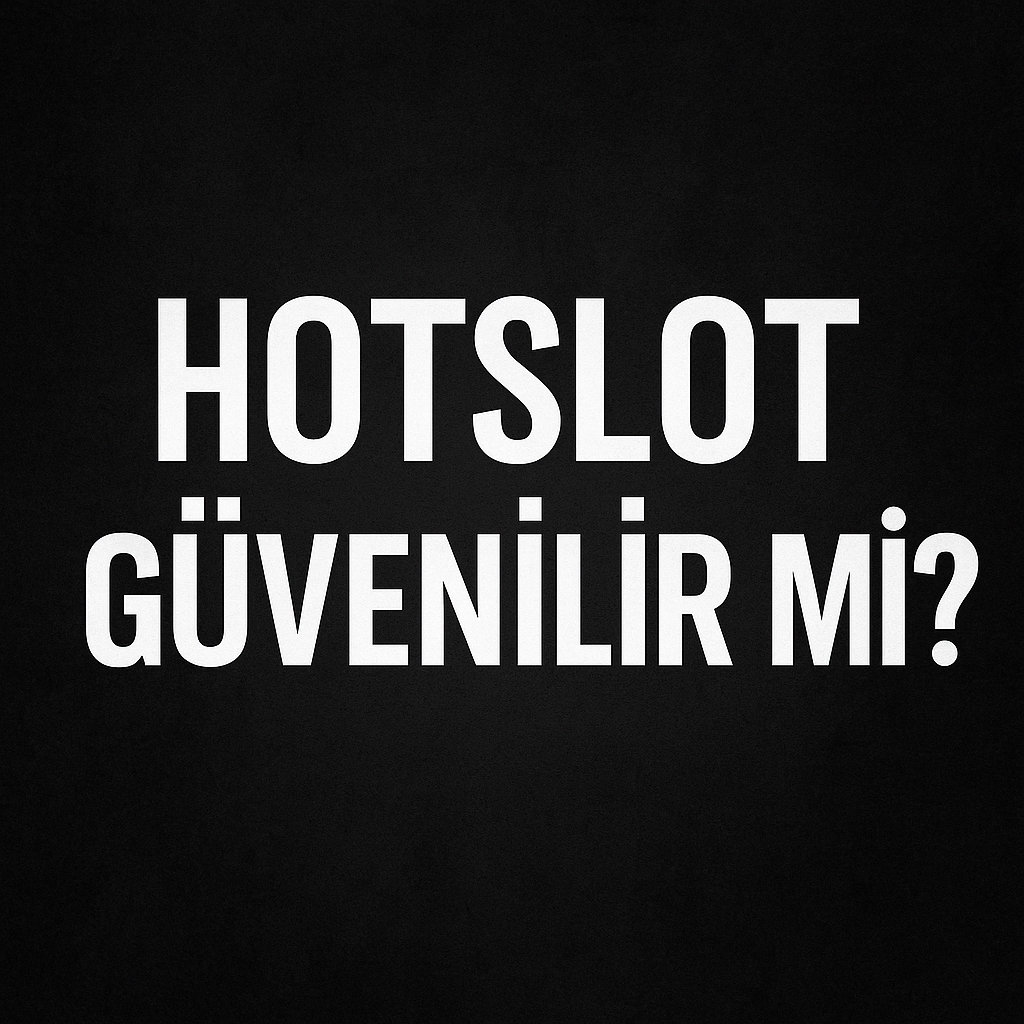 Hotslot Güvenilir mi?